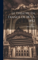 Le Théâtre En France De 1871 À 1892 102174798X Book Cover