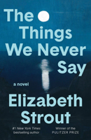 The Things We Never Say: A Novel B0FSPVLCM1 Book Cover
