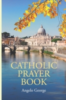 Catholic Prayer Book B09YF8BG6G Book Cover