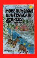 More Humorous Hunting Camp Stories: A U.P. Sequel, Vol. #3 0966826523 Book Cover