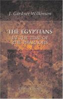 The Egyptians in the Time of the Pharaohs: Being a Companion to the Crystal Palace Egyptian Collections 1013988280 Book Cover