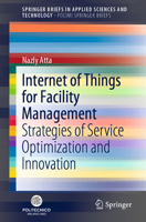 Internet of Things for Facility Management: Strategies of Service Optimization and Innovation 3030625931 Book Cover