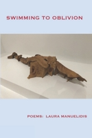 Swimming to Oblivion: poems 1651416567 Book Cover