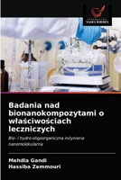 Badania nad bionanokompozytami o wla&#347;ciwo&#347;ciach leczniczych 6203309737 Book Cover