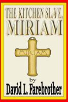 The Kitchen Slave, Miriam (Blood of the Martyrs Trilogy) 1519359659 Book Cover
