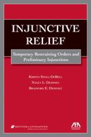 Injunctive Relief: Temporary Restraining Orders and Preliminary Injunctions 1604424028 Book Cover