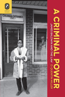 A Criminal Power: James Baldwin and the Law 0814252893 Book Cover