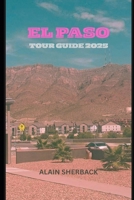 EL PASO TOUR GUIDE 2025 B0F6L61FXS Book Cover
