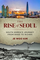 The Rise of Seoul: South Korea's Journey from Rags to Riches B0GXKX7XSV Book Cover
