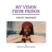 My Vision from Prison: Poetic Thoughts 1669817520 Book Cover