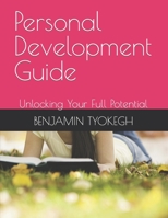 Personal Development Guide: Unlocking Your Full Potential B0CLH5X3ZC Book Cover