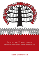 School of Europeanness: Tolerance and Other Lessons in Political Liberalism in Latvia 1501711156 Book Cover