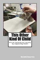 This Other Kind of Child: Are We Harming Our Society by Neglecting Them? 099846273X Book Cover