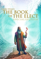 Dark Titan's The Book of The Elect: Special Edition B0BRZ332LX Book Cover