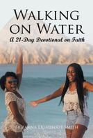 Walking on Water: A 21-Day Devotional on Faith 1640039074 Book Cover