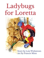 Ladybugs for Loretta 1514675692 Book Cover