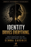 Identity Drives Everything: Why You Can Perform, But Can’t Stay Consistent — And What Actually Stabilises It (Identity Performance Psychology Series) B0GZH72ZMN Book Cover