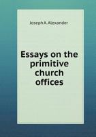 Essays On The Primitive Church Offices 1425515746 Book Cover