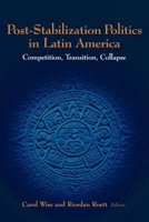 Post-Stabilization Politics in Latin America: Competition, Transition, Collapse 0815793839 Book Cover