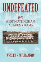 Undefeated: 1970 West Nottingham Academy Rams 1483648753 Book Cover