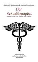 Der Sexualtherapeut: Meine Reise vom Saulus zum Paulus. 3750424004 Book Cover