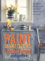 Paint Makeovers For The Home: Decorative, Easy-To-Follow Paint-Effect Projects For Every Room 1840388684 Book Cover