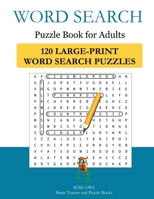 Word Search Puzzle Book For Adults: 120 Large-Print Word Search Puzzles to Exercise Your Brain With B083XX4JHL Book Cover