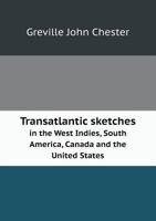 Transatlantic Sketches in the West Indies, South America, Canada and the United States 5518690045 Book Cover