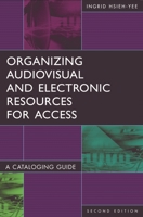 Organizing Audiovisual and Electronic Resources for Access: A Cataloging Guide (Library and Information Science Text Series) 159158051X Book Cover