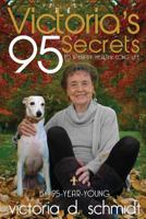 Victoria's 95 Secrets: To a Happy, Healthy, Long Life 0692711902 Book Cover