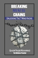 Breaking Mental Chains: Unlocking the 7 Mind Hacks B09TMWKCVV Book Cover