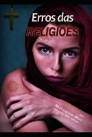 Erros das Religiões: Ministério Ordem dos Advogados das Nações (ORGANIZAÇÃO DE DEFESA E DIREITOS HUMANOS: DEPARTAMENTO DA JUSTIÇA NO BRASIL (ODN) CNPJ 21985850000166) 1520781326 Book Cover