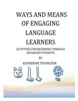 Ways and Means of Engaging Language Learners: Activities for Beginning Through Advanced Students 1468071491 Book Cover