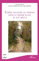 Ecrire ailleurs au féminin dans le monde Slave au XX eme siècle 2336291258 Book Cover