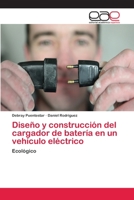 Diseno y Construccion del Cargador de Bateria En Un Vehiculo Electrico 365906579X Book Cover