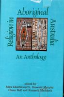 Religion in Aboriginal Australia: An Anthology 0702217549 Book Cover