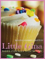 Little Gina Bakes Cupcakes With Mommy: You Deserve A Cupcake 1539738523 Book Cover