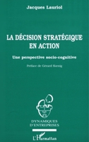 La décision stratégique en action: Une perspective socio-cognitive 2738465420 Book Cover
