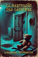 La habitação das lágrimas (Portuguese Edition) B0FPM83KZ1 Book Cover