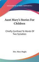 Stories For Children: Chiefly Confined To Words Of Two Syllables 1145591833 Book Cover