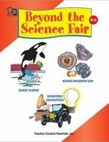 Beyond the Science Fair 1576905098 Book Cover