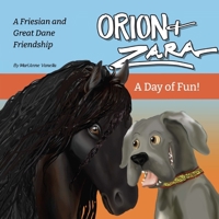 Orion & Zara, A Day of Fun!: A Friesian and Great Dane Friendship B08S2NFJBB Book Cover