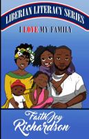 I Love My Family: Liberia Literacy Series 1732824010 Book Cover