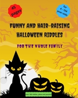 Funny and Hair-Raising Halloween Riddles for the Whole Family: Jokes, Puzzles and Riddles that Kids Teens and Adults Will Love / Halloween Riddles ... you up / Riddles for Kids Teens & Adults B08L3NW5XW Book Cover