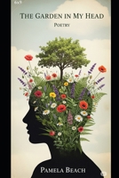 The Garden in My Head: Poetry B0FJGDBXD8 Book Cover