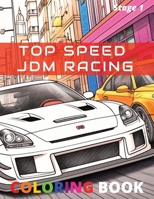 Top Speed JDM Racing Coloring Book: 50 Colorable Car Pictures with Fun Facts for Kids to Adults B0C6W6XM8V Book Cover