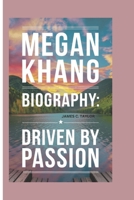 MEGAN KHANG: DRIVEN BY PASSION B0F1DCQXWR Book Cover