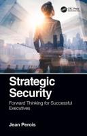 Strategic Security: Forward Thinking for Successful Executives 0367779056 Book Cover