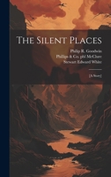 The Silent Places: [a Story] 1019566272 Book Cover