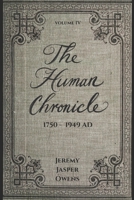 The Human Chronicle: Volume IV: 1750 - 1949 AD B0FBLH48YP Book Cover